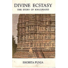 Divine Ecstasy - The Story of Khajuraho